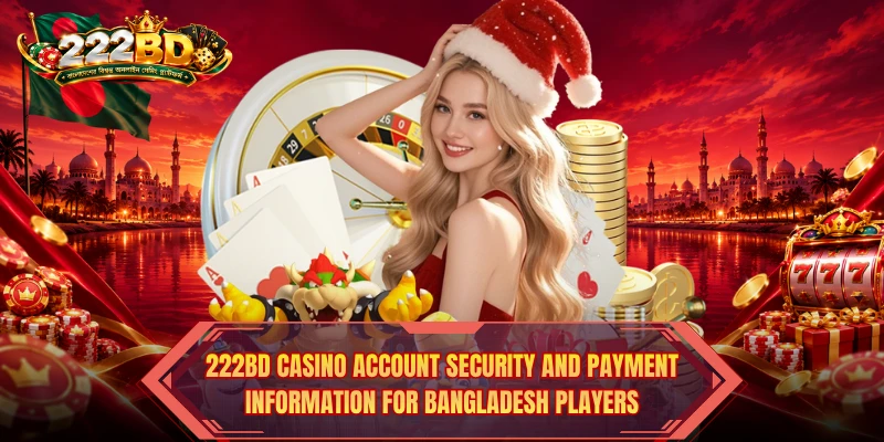 222BD Casino account security and payment information for Bangladesh players