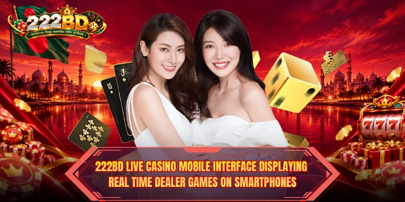 222BD Live Casino mobile interface displaying real time dealer games on smartphones
