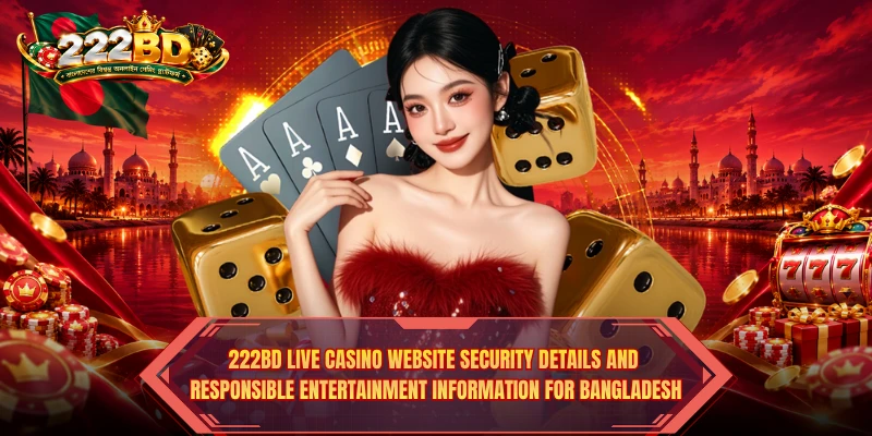 222BD Live Casino website security details and responsible entertainment information for Bangladesh