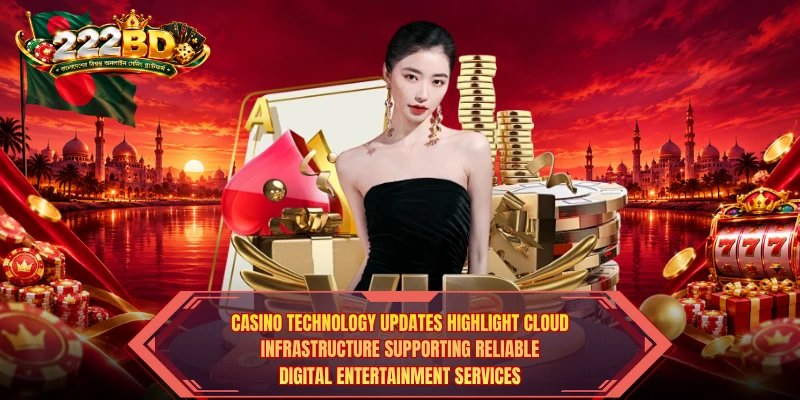 Casino Technology Updates highlight cloud infrastructure supporting reliable digital entertainment services.