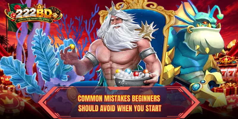 Common mistakes beginners should avoid when you start