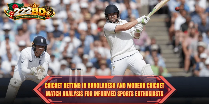 Cricket Betting in Bangladesh and modern cricket match analysis for informed sports enthusiasts