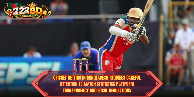 Cricket Betting in Bangladesh requires careful attention to match statistics platform transparency and local regulations