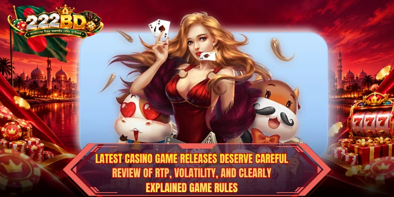 Latest Casino Game Releases deserve careful review of RTP, volatility, and clearly explained game rules.
