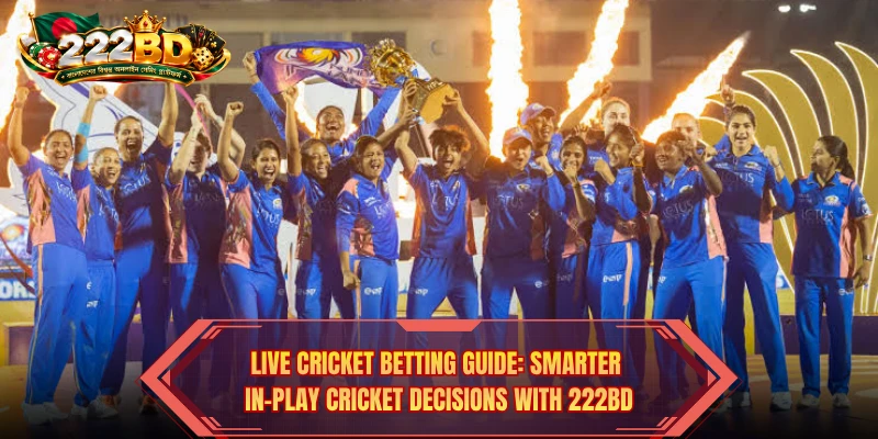 Live Cricket Betting Guide: Smarter In-Play Cricket Decisions With 222BD