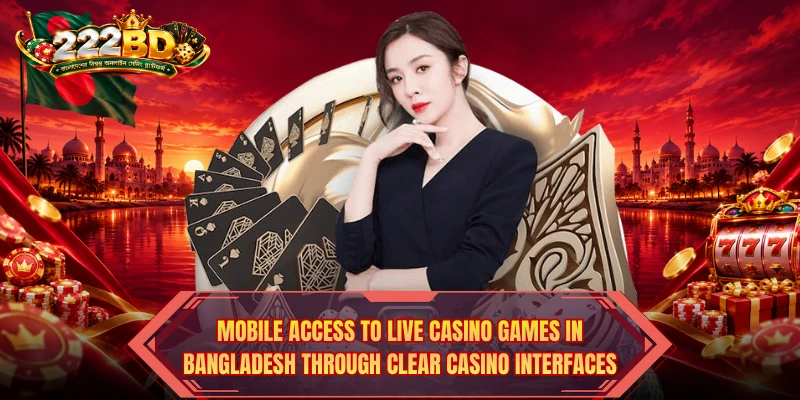 Mobile access to Live Casino Games in Bangladesh through clear casino interfaces Mobile access to Live Casino Games in Bangladesh through clear casino interfaces