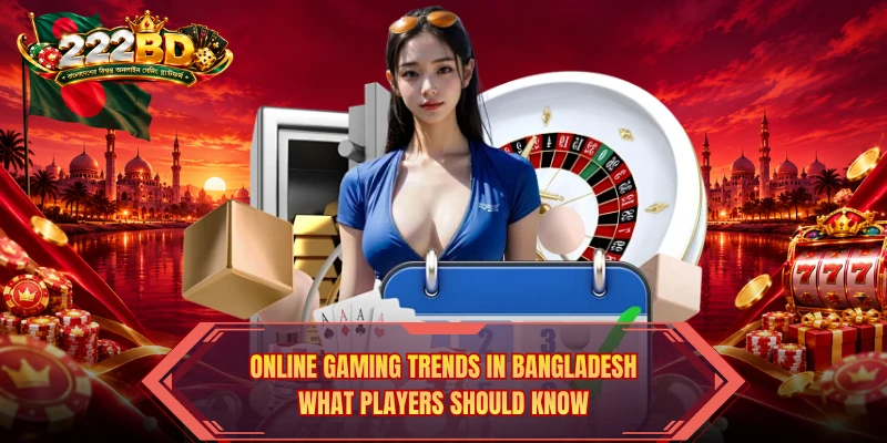 Online Gaming Trends In Bangladesh: What Players Should Know